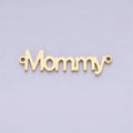 Stainless Steel 25.5mm "Mommy" Script Mother's Day Connector in Gold & Silver | P-708 P-709 - DLUXCA